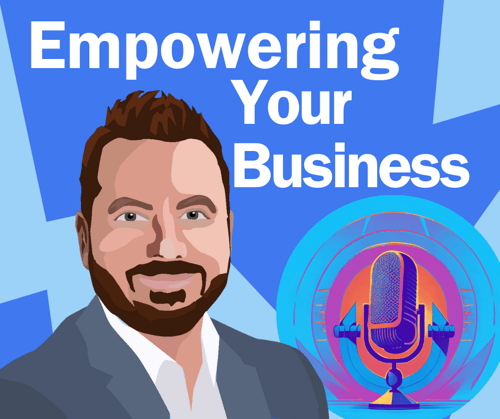 Podcast - Empowering Your Business