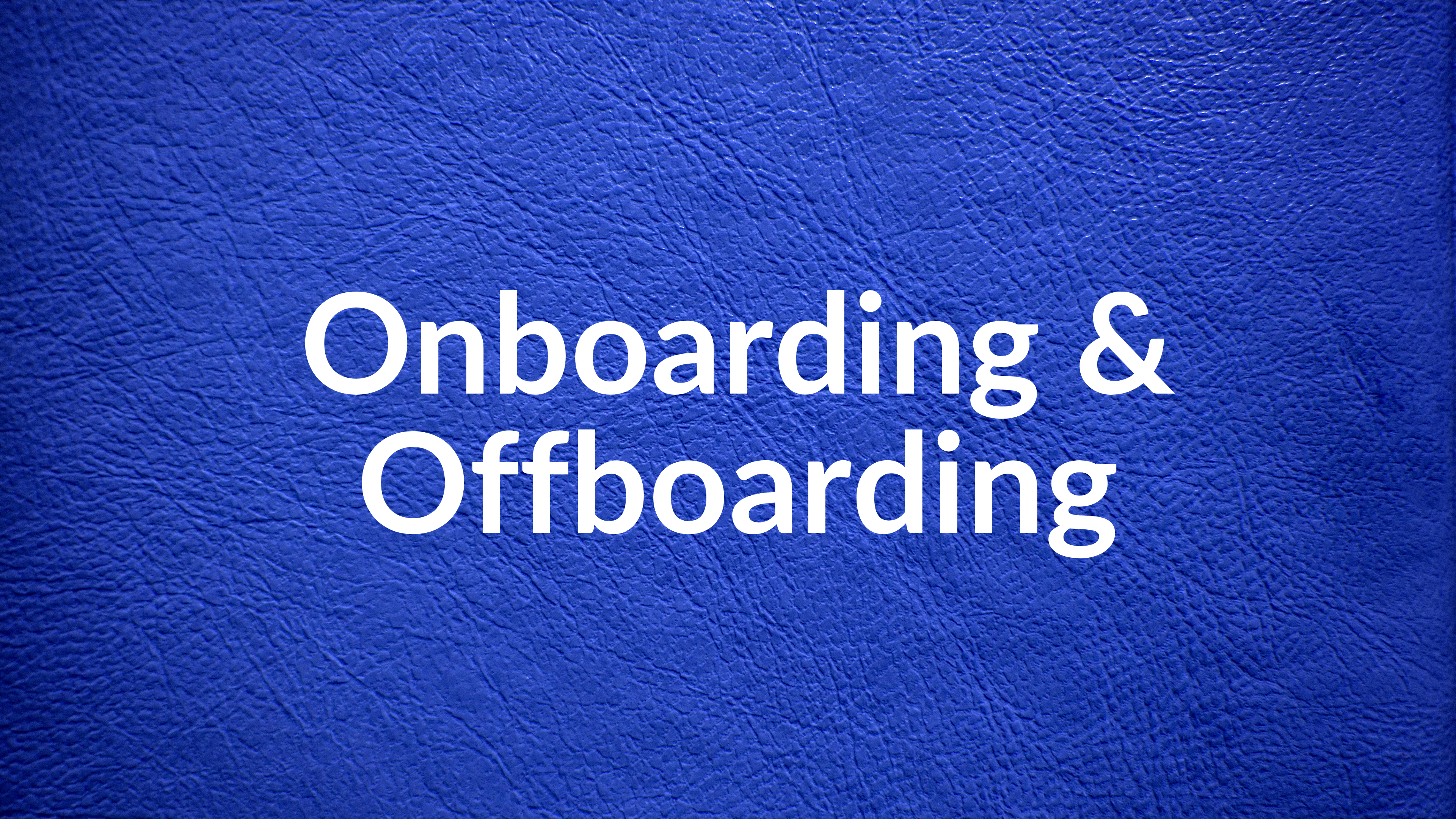 Onboarding and Offboarding